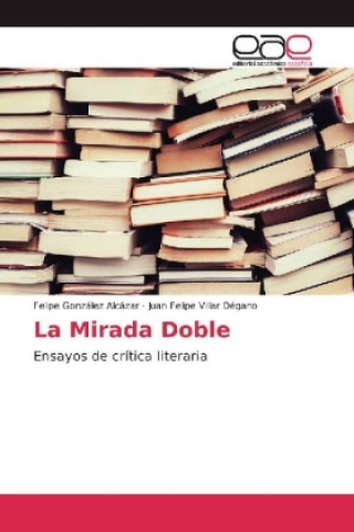 Könyv La Mirada Doble Felipe González Alcázar