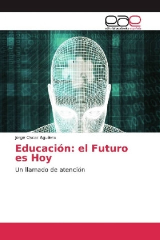 Carte Educación: el Futuro es Hoy Jorge Oscar Aguilera