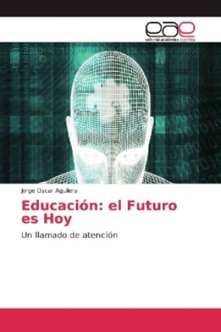 Book Educación: el Futuro es Hoy Jorge Oscar Aguilera