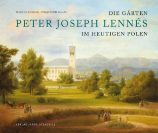 Könyv Die Gärten des Peter Joseph Lennés im heutigen Polen Marcus Köhler