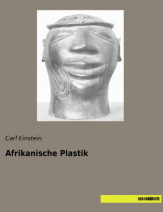 Könyv Afrikanische Plastik Carl Einstein