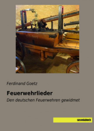 Kniha Feuerwehrlieder Ferdinand Goetz