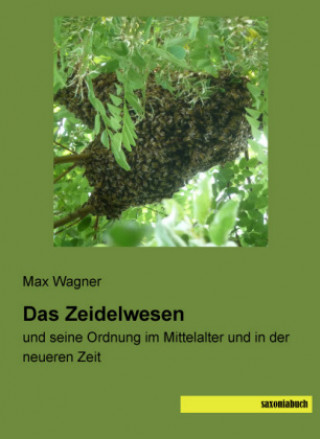 Kniha Das Zeidelwesen Max Wagner