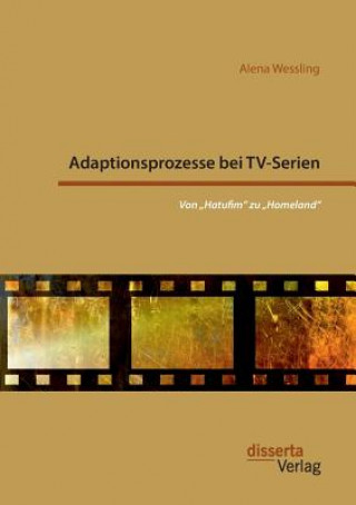 Книга Adaptionsprozesse bei TV-Serien Alena Wessling