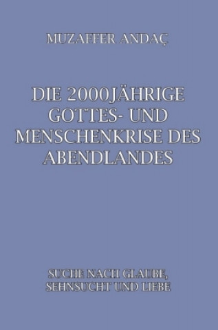 Книга Die 2000jährige Gottes- und Menschenkrise des Abendlandes Muzaffer Andac