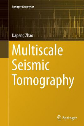 Kniha Multiscale Seismic Tomography Dapeng Zhao