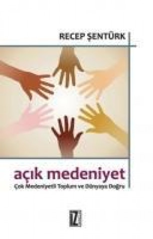 Könyv Acik Medeniyet Recep sentürk