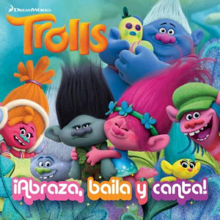 Книга Trolls. ?abraza, Baila Y Canta! / Dance! Hug! Sing! (Dreamworks) Rachel Chlebowski