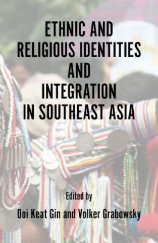 Könyv Ethnic and Religious Identities and Integration in Southeast Asia Ooi Keat Gin