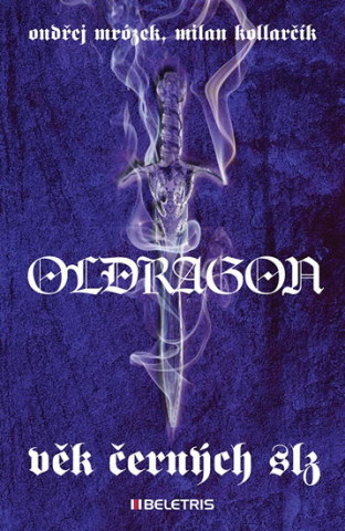 Kniha Oldragon 1 - Věk černých slz Milan Kolarčík