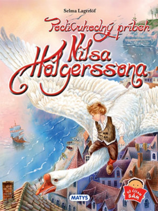 Book Podivuhodný príbeh Nilsa Holgerssona Selma Lagerlöfová