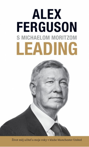 Kniha S Michaelom Moritzom LEADING Alex Ferguson