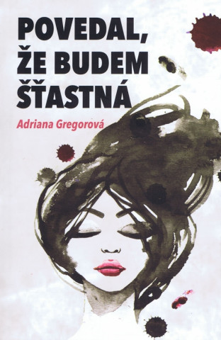 Knjiga Povedal, že budem šťastná Adriana Gregorová