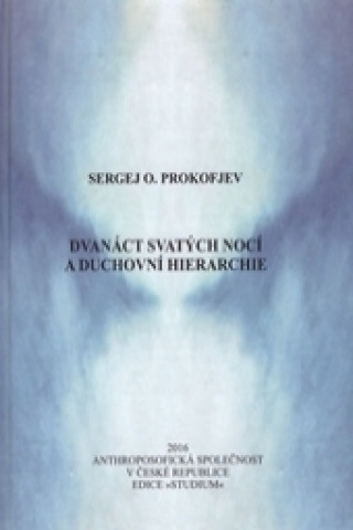 Книга Dvanáct svatých nocí a duchovní hierarchie Sergej O. Prokofjev