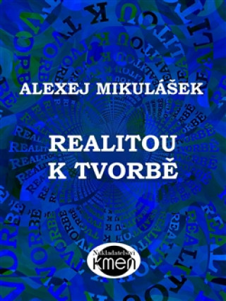 Kniha Realitou k tvorbě Alexej Mikulášek
