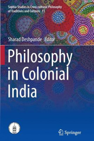 Book Philosophy in Colonial India Sharad Deshpande