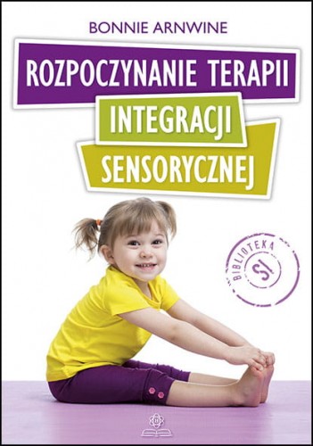 Kniha Rozpoczynanie terapii integracji sensorycznej Bonnie Arnwine