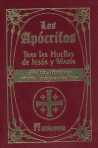 Książka Los apócrifos : tras las huellas de Jesús y María : una luz distinta sobre los evangelios 