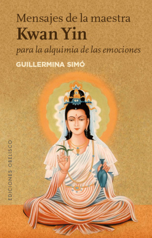 Carte Mensajes de la maestra Kwan Yin para la alquimia de las emociones GUILLERMINA SIMO