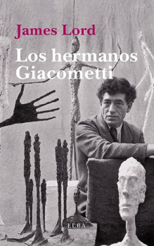 Kniha Los hermanos Giacometti JAMES LORD