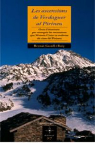 Carte Les ascencions de Verdaguer al Pirineu : guia d'itineraris per resseguir les ascencions que Mossén Cinto va realitzar als cims Bernat Gasull i Roig