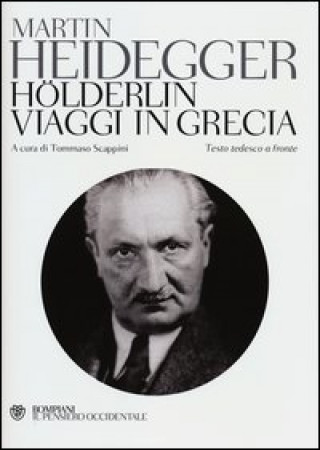 Carte Hölderlin-Viaggi in Grecia. Testo tedesco a fronte Martin Heidegger