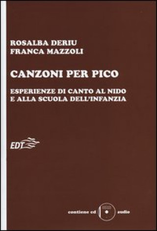 Książka Canzoni per Pico. Esperienze di canto al nido e alla scuola dell'infanzia. Con CD Audio Rosalba Deriu