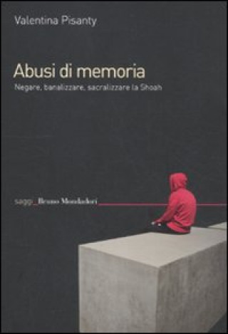 Könyv Abusi di memoria. Negare, banalizzare, sacralizzare la Shoah Valentina Pisanty