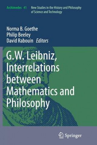 Kniha G.W. Leibniz, Interrelations between Mathematics and Philosophy Norma B. Goethe