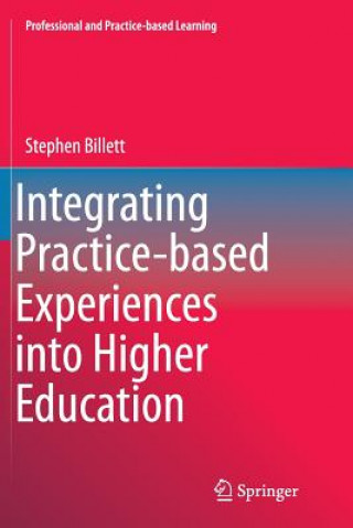 Book Integrating Practice-based Experiences into Higher Education Stephen Billett