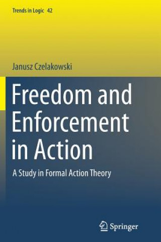 Könyv Freedom and Enforcement in Action Janusz Czelakowski