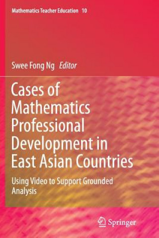 Knjiga Cases of Mathematics Professional Development in East Asian Countries Swee Fong Ng