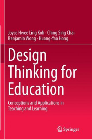 Kniha Design Thinking for Education Joyce Hwee Ling Koh