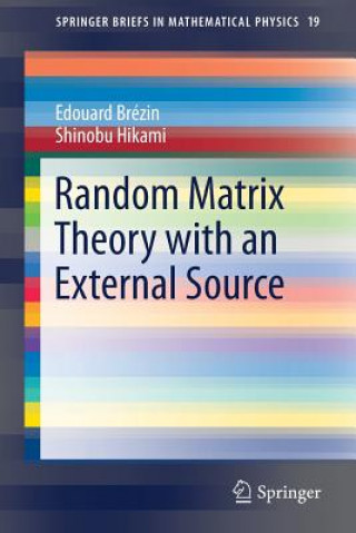 Kniha Random Matrix Theory with an External Source Edouard Brézin