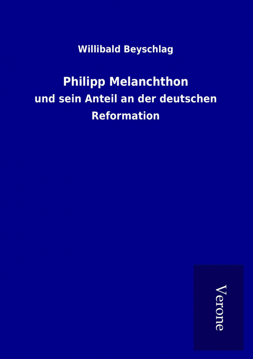 Kniha Philipp Melanchthon Willibald Beyschlag