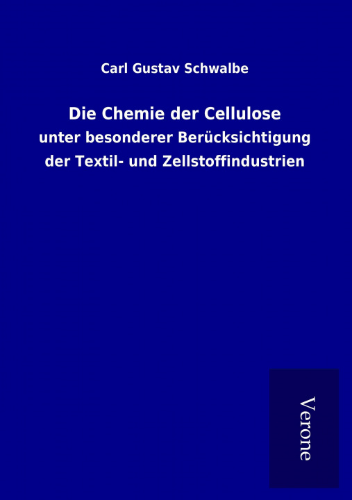 Könyv Die Chemie der Cellulose Carl Gustav Schwalbe