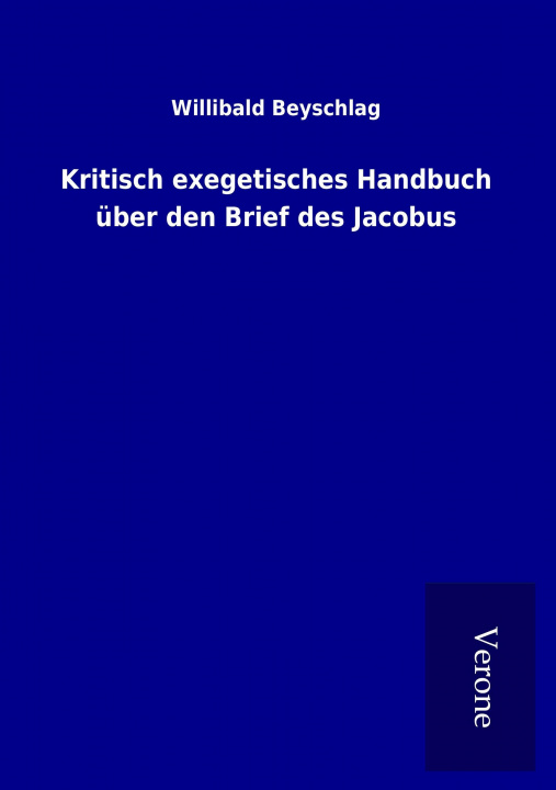 Carte Kritisch exegetisches Handbuch über den Brief des Jacobus Willibald Beyschlag