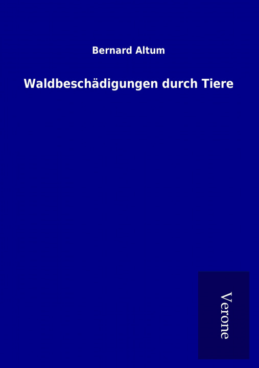 Kniha Waldbeschädigungen durch Tiere Bernard Altum