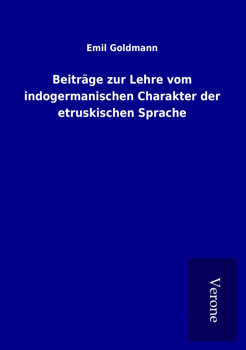 Buch Beiträge zur Lehre vom indogermanischen Charakter der etruskischen Sprache Emil Goldmann