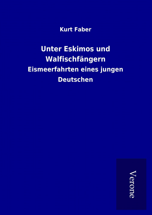 Carte Unter Eskimos und Walfischfängern Kurt Faber