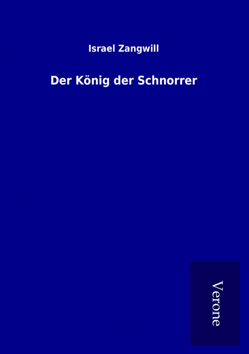 Könyv Der König der Schnorrer Israel Zangwill