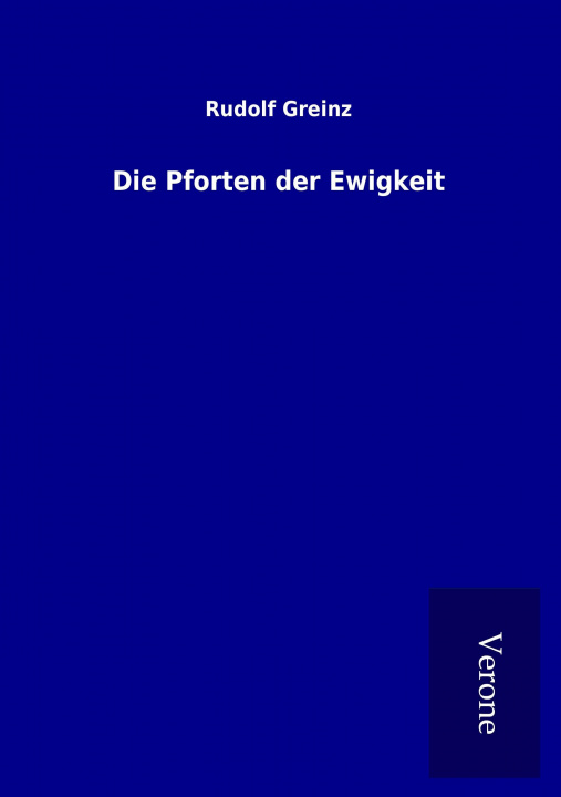 Книга Die Pforten der Ewigkeit Rudolf Greinz