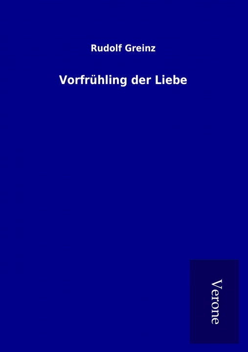 Könyv Vorfrühling der Liebe Rudolf Greinz