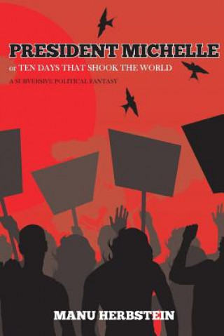 Carte President Michelle, or Ten Days that Shook the World Manu Herbstein