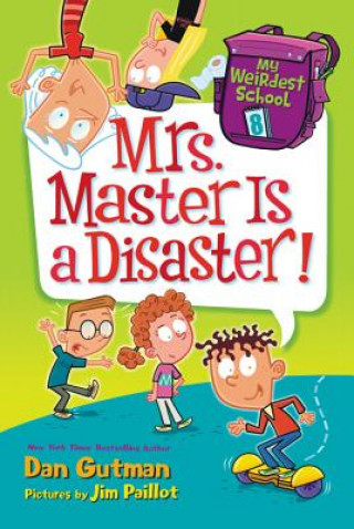 Βιβλίο My Weirdest School #8: Mrs. Master Is a Disaster! Dan Gutman