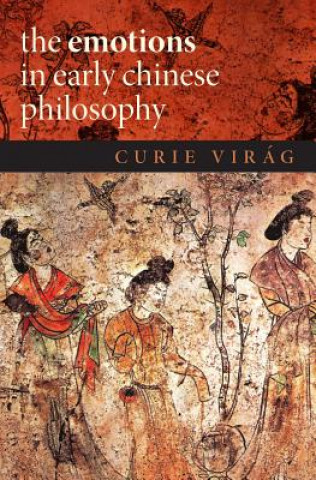 Kniha Emotions in Early Chinese Philosophy Curie Virag