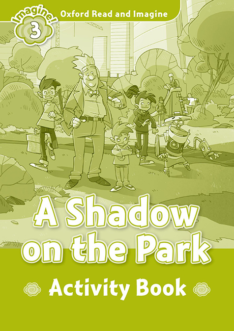 Kniha Oxford Read and Imagine: Level 3: A Shadow on the Park Activity Book Paul Shipton