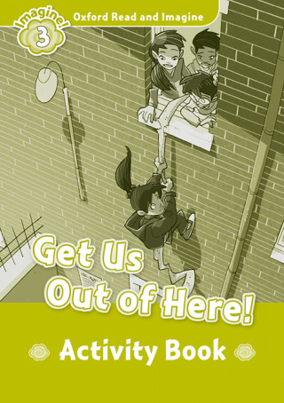 Kniha Oxford Read and Imagine: Level 3: Get Us Out of Here! Activity Book Paul Shipton