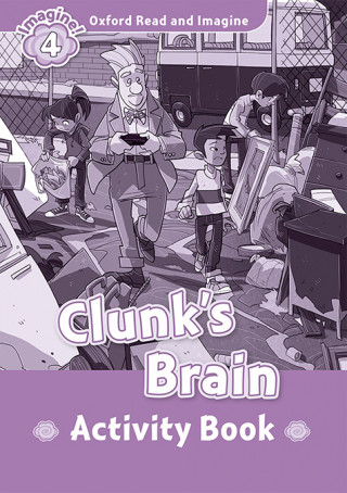 Kniha Oxford Read and Imagine: Level 4: Clunk's Brain Activity Book Paul Shipton