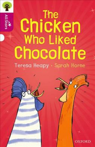 Kniha Oxford Reading Tree All Stars: Oxford Level 10: The Chicken Who Liked Chocolate Teresa Heapy